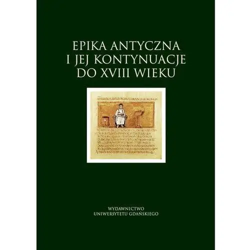 Epika antyczna i jej kontynuacje do xviii wieku Wydawnictwo uniwersytetu gdańskiego