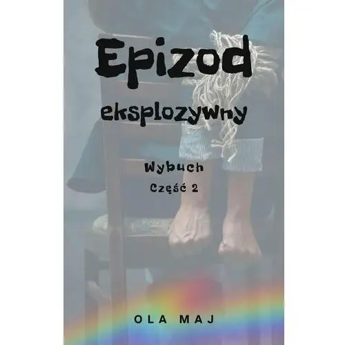 Epizod eksplozywny. Wybuch. Część 2 - ebook PDF