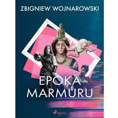 Epoka marmuru - Tylko w Legimi możesz przeczytać ten tytuł przez 7 dni za darmo