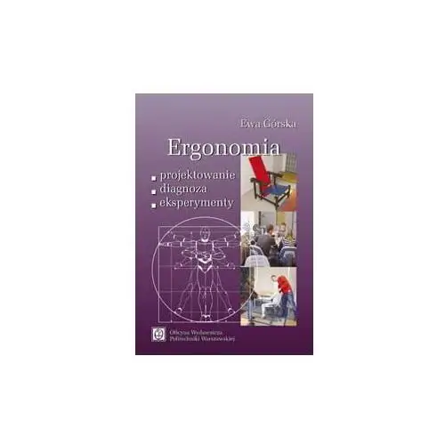 Ergonomia. Projektowanie, diagnoza, eksperymenty