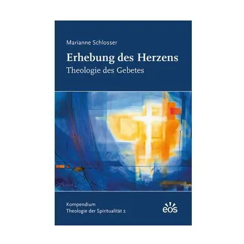 Erhebung des Herzens - Theologie des Gebetes