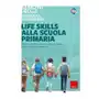 Life skills alla scuola primaria. Percorsi di educazione emotiva in classe con le storie e le canzoni Sklep on-line