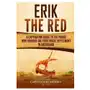 Erik the Red: A Captivating Guide to the Viking Who Founded the First Norse Settlement in Greenland Sklep on-line