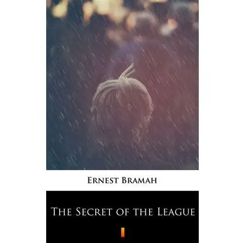 Ernest bramah The secret of the league