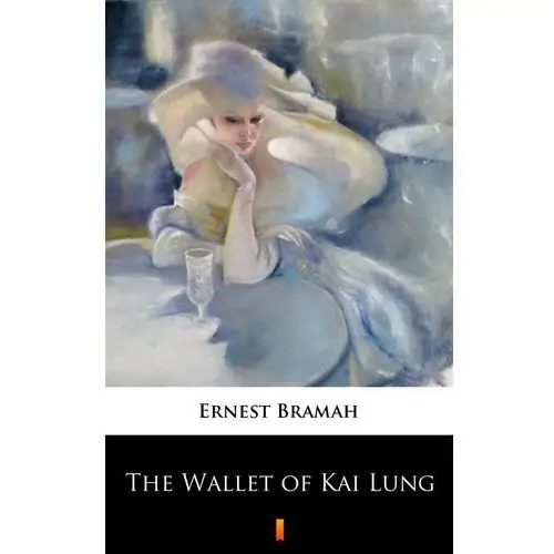 Ernest bramah The wallet of kai lung