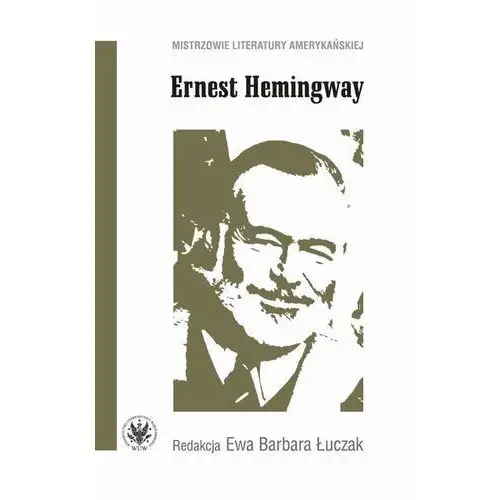 Ernest hemingway Wydawnictwa uniwersytetu warszawskiego