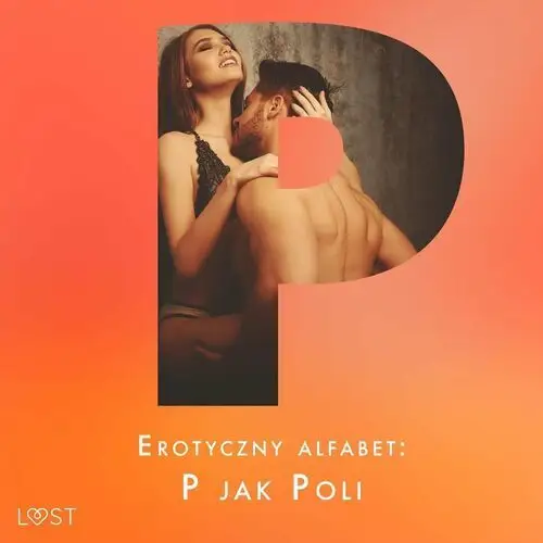 Erotyczny alfabet. P jak Poli