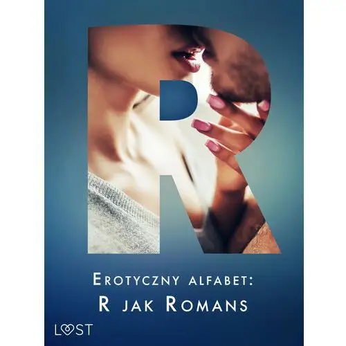 Erotyczny alfabet: R jak Romans - zbiór opowiadań