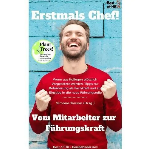 Erstmals Chef! Vom Mitarbeiter zur Führungskraft