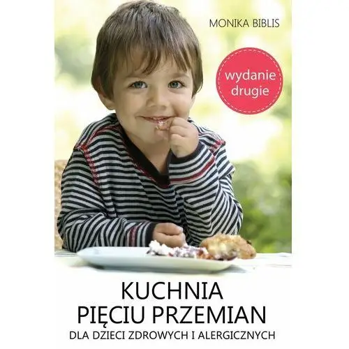 Escapemagazine.pl Kuchnia pięciu przemian dla dzieci zdrowych i alergicznych wyd. 2