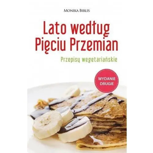 Lato według pięciu przemian. przepisy wegetariańskie wyd. 2 Escapemagazine.pl