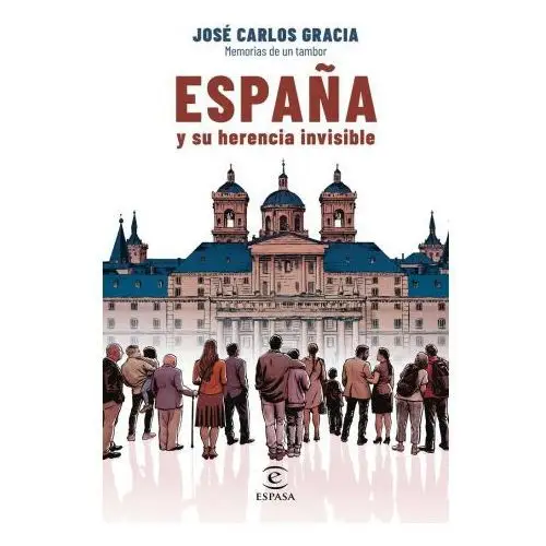 Espasa EspaÑa y su herencia invisible