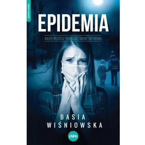 Espe Epidemia. kiedy musisz tworzyć świat od nowa - wiśniowska basia - książka