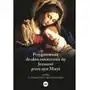 Przygotowanie do aktu zawierzenia się jezusowi przez ręce maryi według św. ludwika marii grignion de montfort Espe Sklep on-line