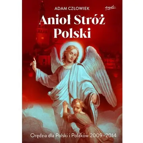 Esprit Anioł stróż. orędzia dla polski i polaków 2009 - 2014