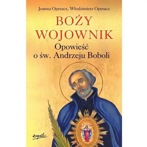 Boży wojownik. opowieść o św. andrzeju boboli Esprit