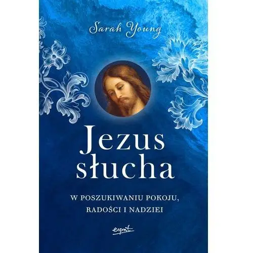 Jezus słucha. w poszukiwaniu pokoju, radości i nadziei Esprit