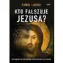 Kto fałszuje jezusa?. odpowiedź na oskarżenia współczesnych ateistów wyd. 2 Esprit Sklep on-line