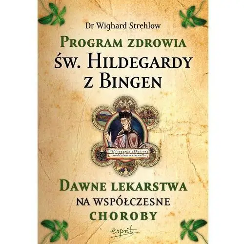 Leczenie chorób duszy. terapia hildegardowa dla cierpiących na depresję, lęki, napięcia i stres wyd. 2023 Esprit