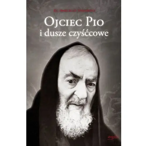 Ojciec pio i dusze czyśćcowe wyd. 2 Esprit