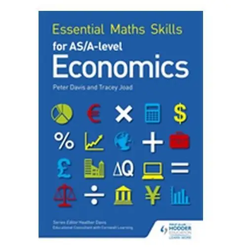 Essential Maths Skills for AS/A Level Economics Joad, Tracey; Davis, Peter