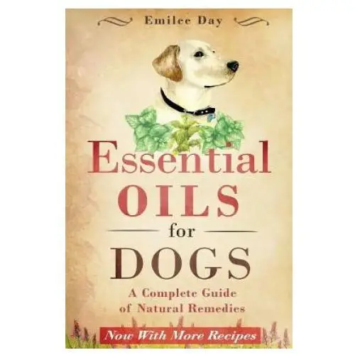 Essential Oils for Dogs: A Complete Guide of Natural Remedies