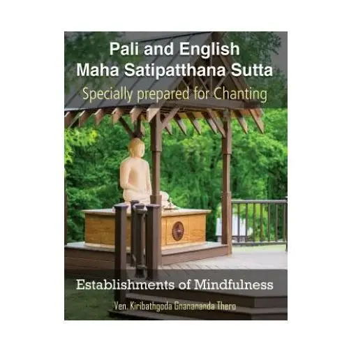 Establishments of mindfulness: maha satipatthana sutta Createspace independent publishing platform