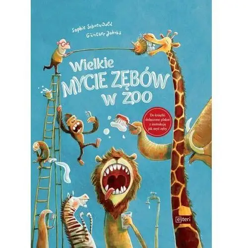 Wielkie mycie zębów w zoo [Schoenwald Sophie]