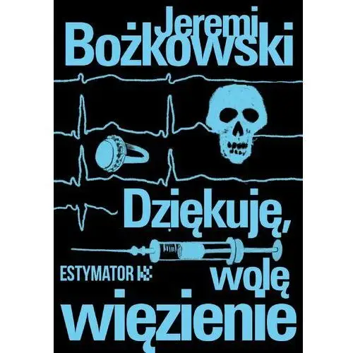 Dziękuję, wolę więzienie