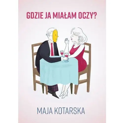 Gdzie ja miałam oczy?