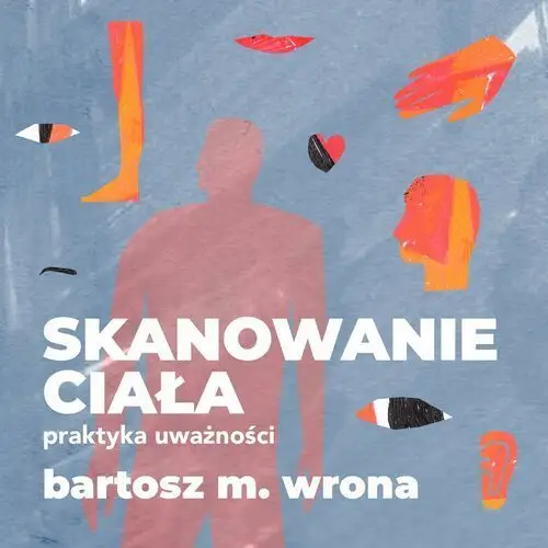 Skanowanie ciała. Praktyka uważności