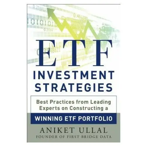 ETF Investment Strategies: Best Practices from Leading Experts on Constructing a Winning ETF Portfolio