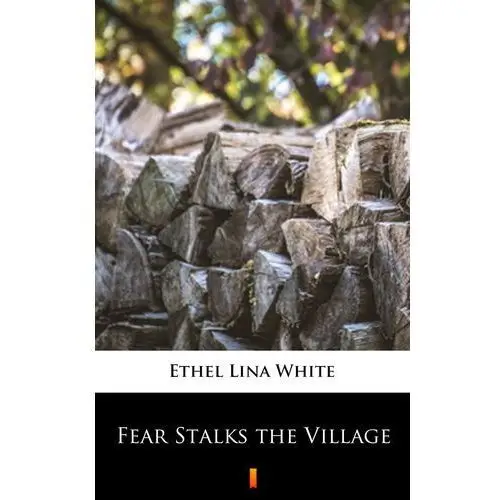 Ethel lina white Fear stalks the village