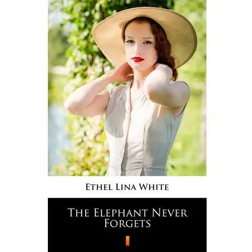 The elephant never forgets Ethel lina white