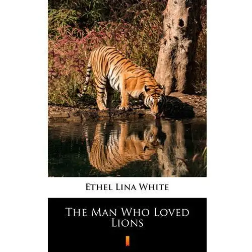 Ethel lina white The man who loved lions