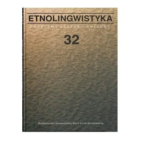Etnolingwistyka T.32 Problemy Języka i Kultury pod. red.ks.Stanisława Łabendowicza