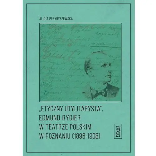 Etyczny utylitarysta Edmund Rygier w Teatrze Polsk - Jeśli zamówisz do 14:00, wyślemy tego samego dnia