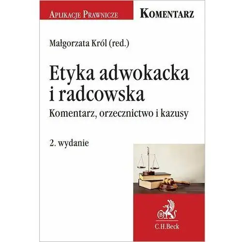 Etyka adwokacka i radcowska. Komentarz, orzecznictwo i kazusy