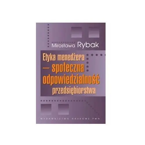 Etyka Menedżera. Społeczna Odpowiedzialność Przedsiębiorstwa