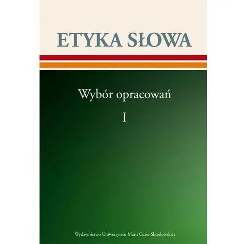 Etyka słowa. Wybór opracowań t. 1