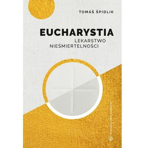 Eucharystia. Lekarstwo nieśmiertelności