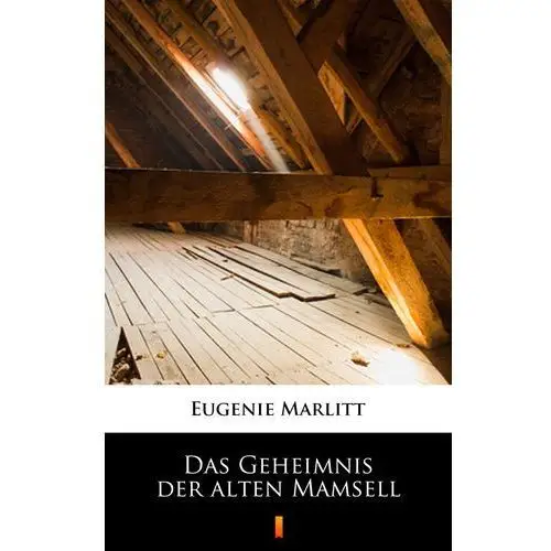 Das geheimnis der alten mamsell Eugenie marlitt