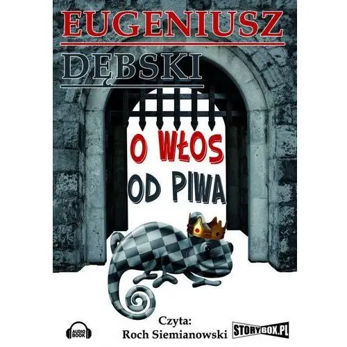 Eugeniusz dębski O włos od piwa