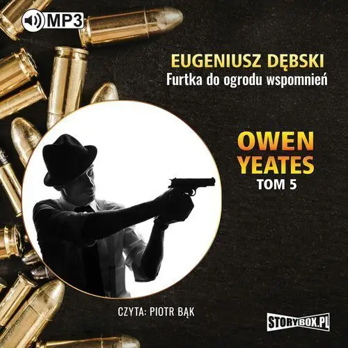 Eugeniusz dębski Owen yeates tom 5. furtka do ogrodu wspomnień