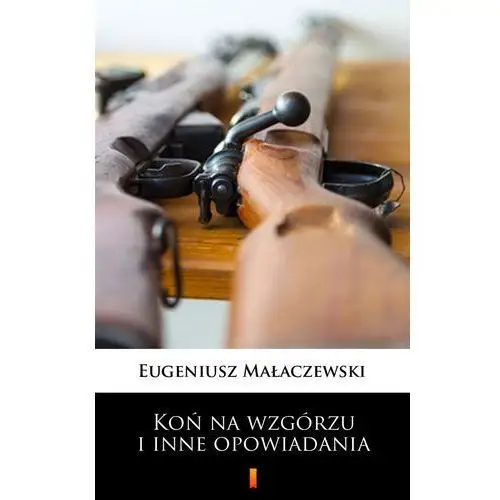 Koń na wzgórzu i inne opowiadania