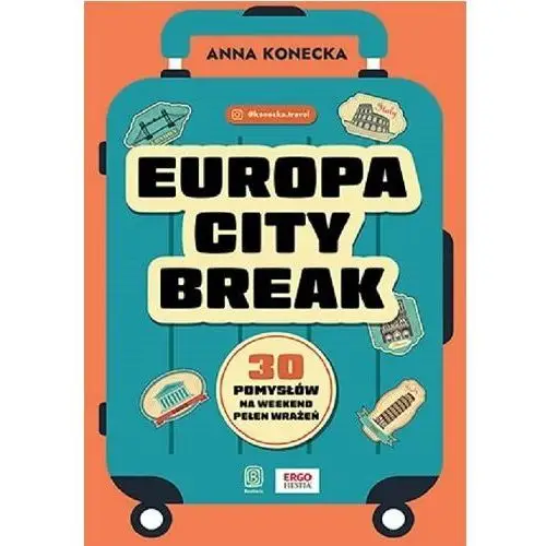 Europa city break. 30 pomysłów na weekend pełen wrażeń