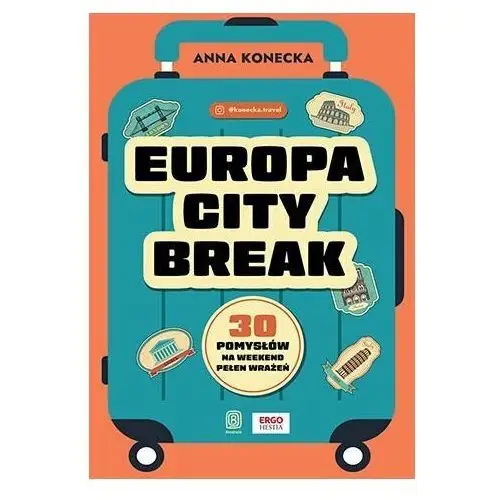 Europa city break. 30 pomysłów na weekend pełen wrażeń