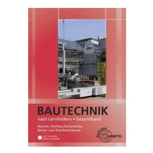 Bautechnik nach Lernfeldern Gesamtband, m. CD-ROM u. Tabellenheft "Grundlagen, Formeln, Tabellen, Verbrauchswerte"