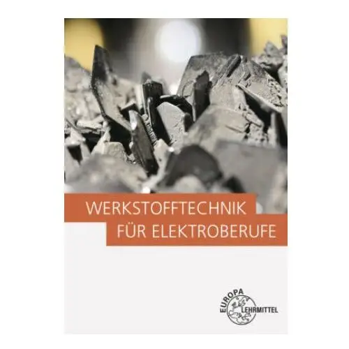 Werkstofftechnik für elektroberufe Europa-lehrmittel