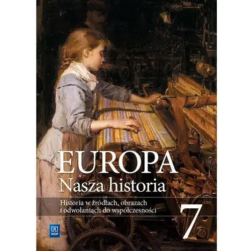 Europa. Nasza historia. Projekt polsko-niemiecki. Podręcznik do historii - w źródłach, obrazach i dopowiedzeniach. Szkoła podstawowa. Klasa 7. Suple